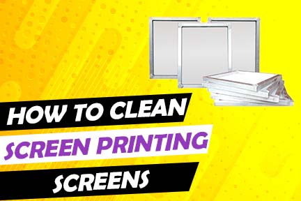 How To Clean Screen Printing Screens